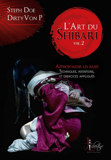 L'Art du shibari T.02 Approfondir les bases - STEPH DOE - DIRTY VON P