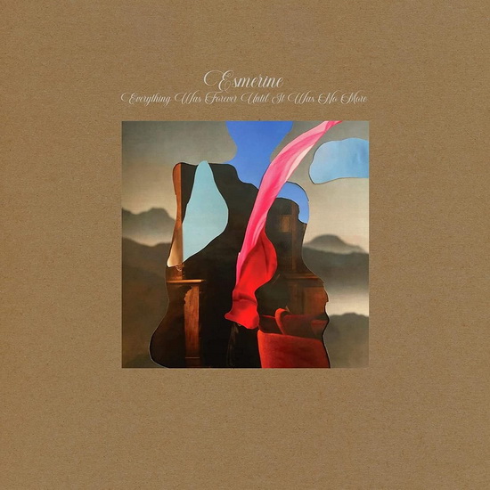 Everything Was Forever Until It Was No More - ESMERINE