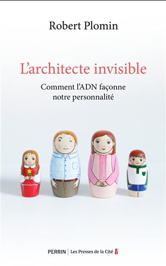 L&#39;Architecte invisible : comment l&#39;ADN façonne notre personnalité - ROBERT PLOMIN