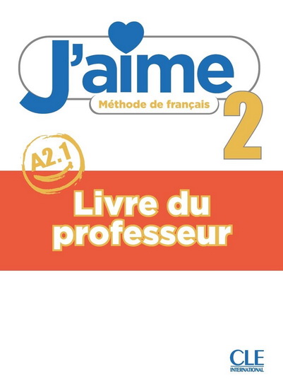 J&#39;aime 2 : méthode de français. A2.1 : livre du professeur - COLLECTIF