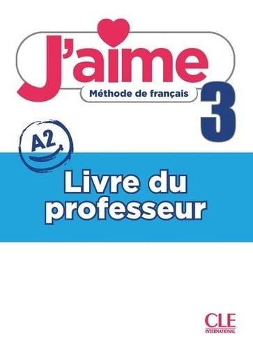 J&#39;aime 3 : méthode de français A2 : livre du professeur - COLLECTIF