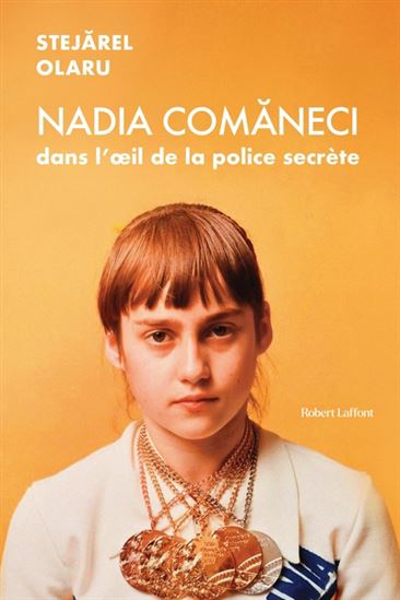 Nadia Comaneci dans l&#39;oeil de la police secrète - STEJAREL OLARU