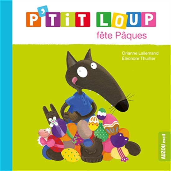 P'tit Loup fête Pâques N. éd. - ORIANNE LALLEMAND - ÉLÉONORE THUILLIER