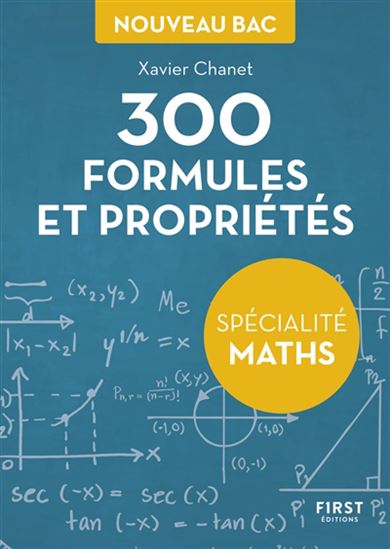 300 formules et propriétés pour la spécialité maths du bac - ANNE CHANET - XAVIER CHANET