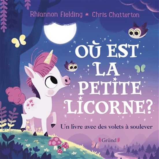 Où est la petite licorne ? : un livre avec des volets à soulever - RHIANNON FIELDING - CHRIS CHATTERTON