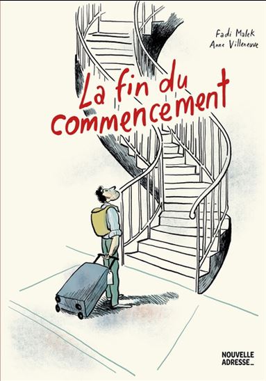 La Fin du commencement - ANNE VILLENEUVE - FADI MALEK