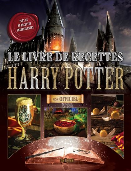 Le Livre de recettes de Harry Potter - TOM GRIMM