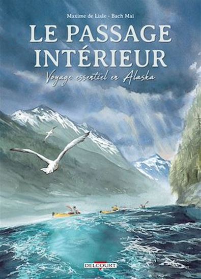 Le Passage intérieur : voyage essentiel en Alaska - MAXIME DE LISLE - BACH MAI