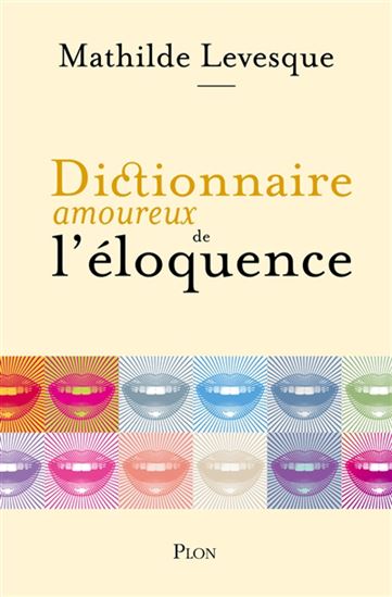 MATHILDE LEVESQUE Dictionnaire amoureux de l loquence