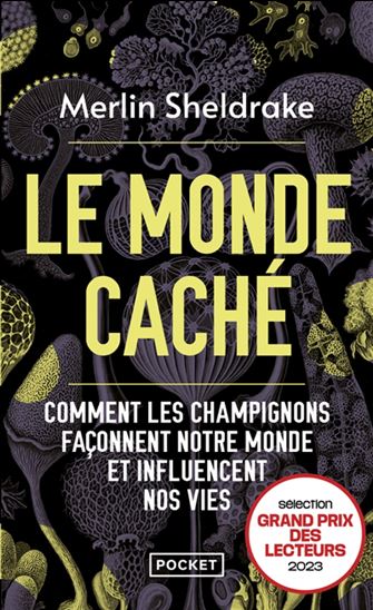 Le Monde caché : comment les champignons façonnent notre monde et influencent nos vies - MERLIN SHELDRAKE