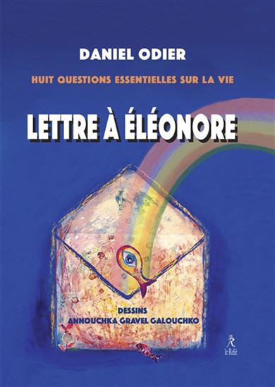 Lettre à Eléonore : huit questions essentielles - DANIEL ODIER - ANNOUCHKA GALOUCHKO