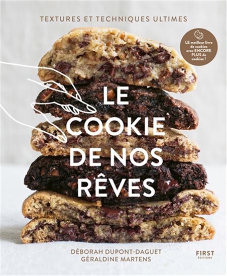 Le Cookie de nos rêves : textures et techniques ultimes N. éd. - DÉBORAH DUPONT-DAGUET - G MARTENS