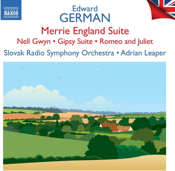 German: Merrie England Suite, Nell Gwyn – Overture and Three Dances, Gipsy Suite, Romeo & Juliet - EDWARD GERMAN