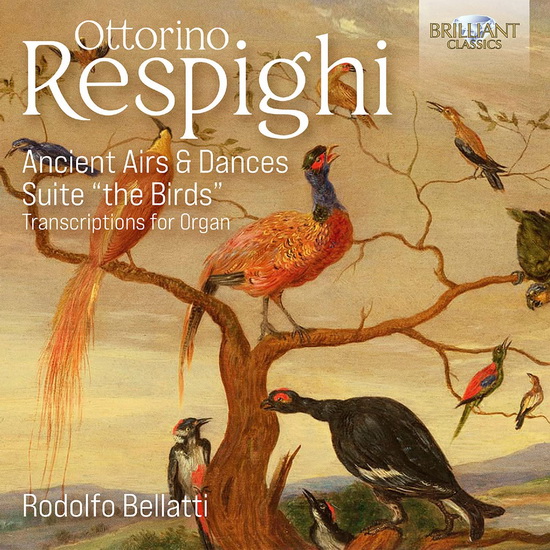 Respighi: Ancient Airs & Dances & Suite “The Birds” - Transcriptions for Organ - OTTORINO RESPIGHI