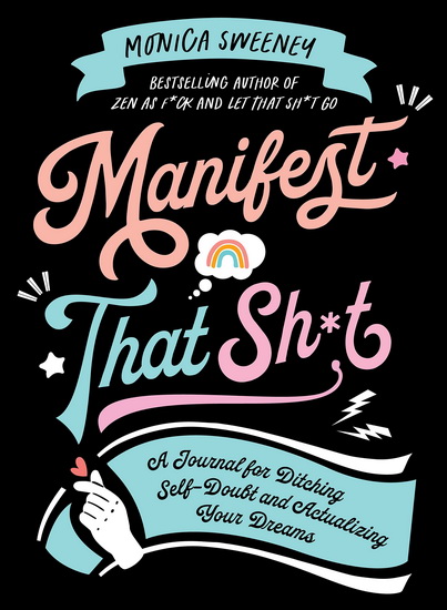 Manifest That Sh*t - MONICA SWEENEY