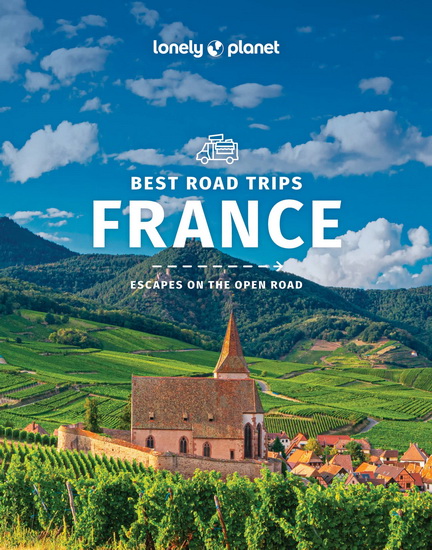 Lonely Planet Best Road Trips France 3rd Ed. - JEAN-BERNARD CARILLET - ALEXIS AVERBUCK