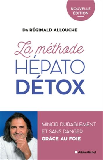 La Méthode hépato-détox : mincir durablement et sans danger grâce au foie - RÉGINALD MAURICE ALLOUCHE