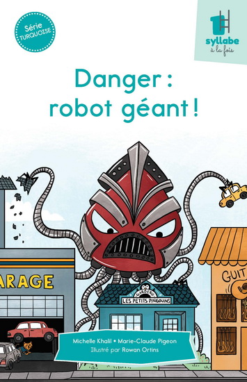 Danger robot géant ! - MICHELLE KHALIL - MARIE-CLAUDE PIGEON