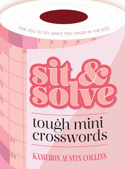 Sit & Solve Tough Mini Crosswords - KAMERON AUSTIN COLLINS