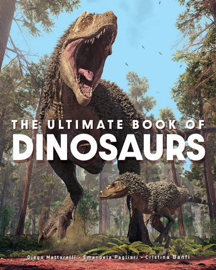 Ultimate Book of Dinosaurs - DIEGO MATTARELLI - EMANUELA PAGLIARI
