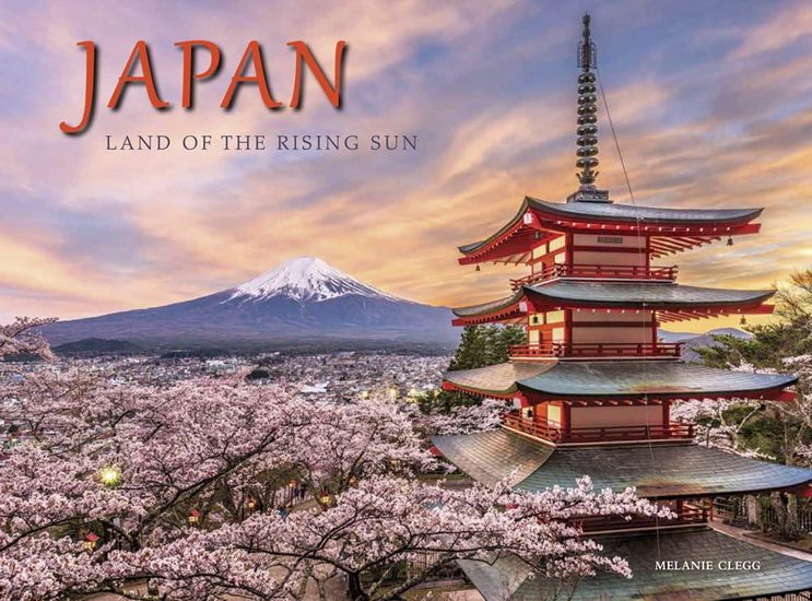 Japan : Land of the Rising Sun - MELANIE CLEGG