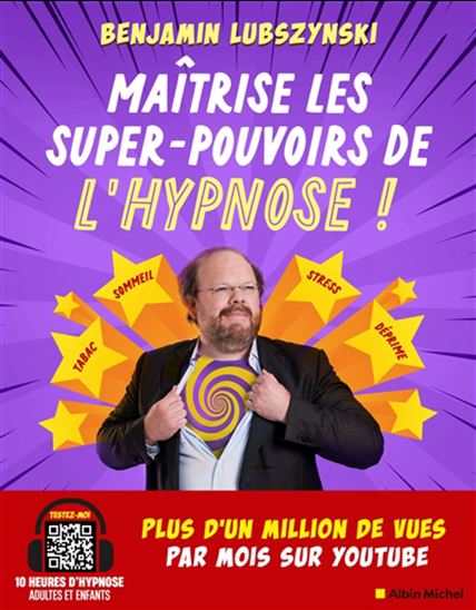 Maîtrise les super pouvoirs de l'hypnose - BENJAMIN LUBSZYNSKI