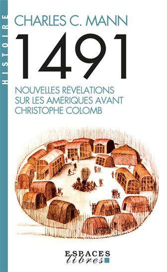 1491 : nouvelles révélations sur les Amériques avant Christophe Colomb - CHARLES C MANN