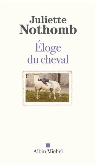 Éloge du cheval - JULIETTE NOTHOMB