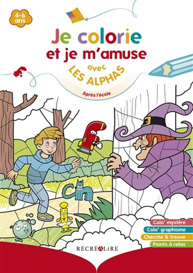 Je colorie et je m'amuse avec les Alphas : après l'école : 4-6 ans - CLAUDE HUGUENIN - THOMAS TESSIER