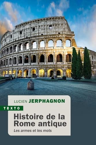 Histoire de la Rome antique : les armes et les mots - LUCIEN JERPHAGNON