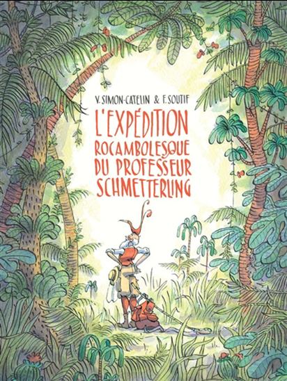 L&#39;Expédition rocambolesque du professeur Schmetterling - VANESSA SIMON CATELIN - FRANÇOIS SOUTIF