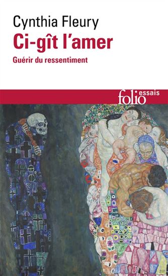 Ci-gît l&#39;amer : guérir du ressentiment - CYNTHIA FLEURY