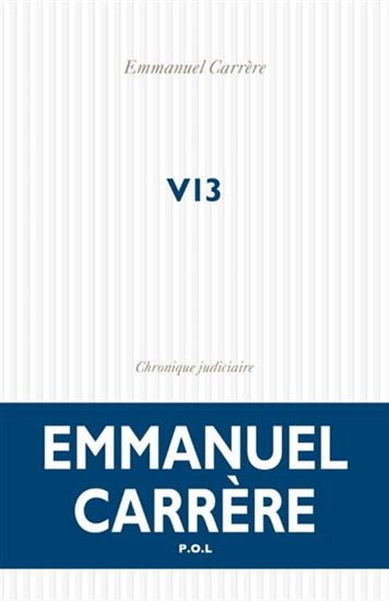 V13 : chronique judiciaire - EMMANUEL CARRÈRE