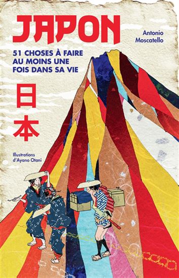 Japon : 51 choses à faire au moins une fois dans sa vie - ANTONIO MOSCATELLO