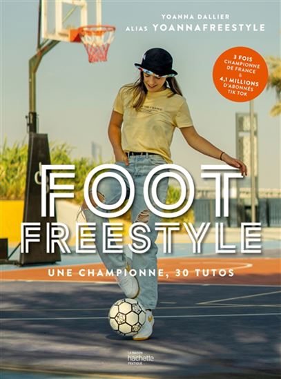 Foot freestyle : une championne, 30 tutos - YOANNA DALLIER