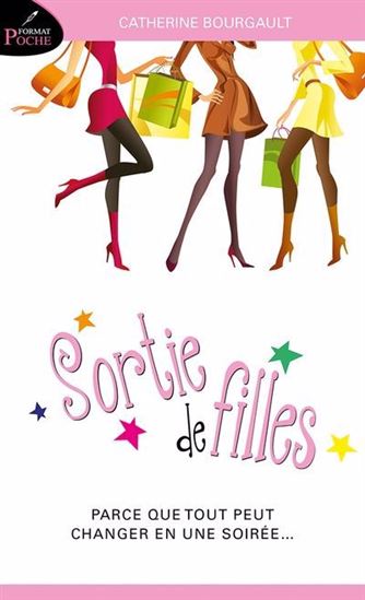 Sortie de filles T.01 Parce que tout peut changer en une soirée - CATHERINE BOURGAULT
