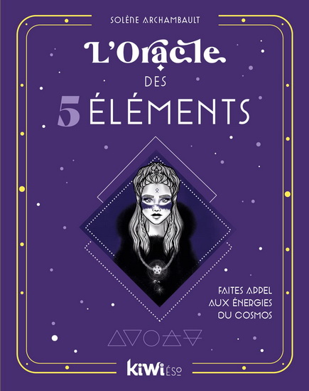 L&#39;Oracle des 5 éléments : Faites appel aux énergies du cosmos - SOLÈNE ARCHAMBAULT