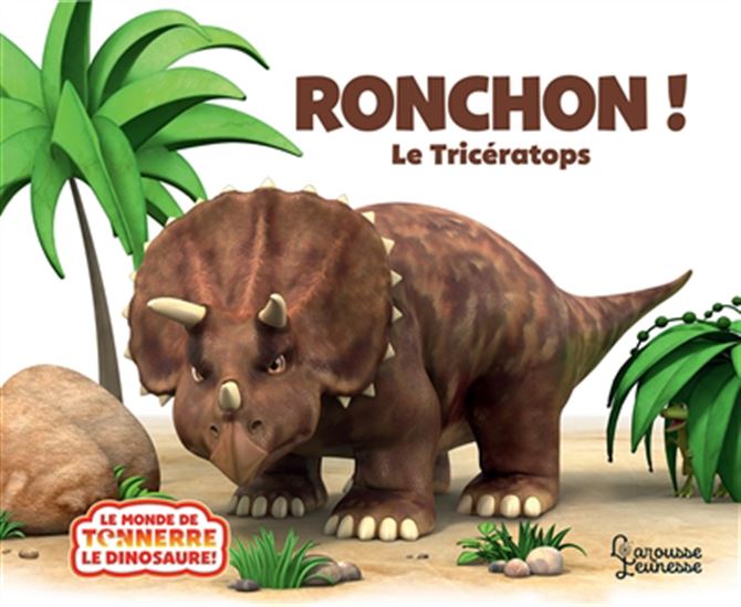 Ronchon ! : le tricératops N. éd. - JEANNE WILLIS & AL