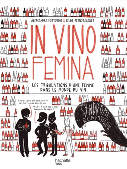 In vino femina : les tribulations d&#39;une femme dans le monde du vin - ALESSANDRA FOTTORINO - C PERNOT-BURLET