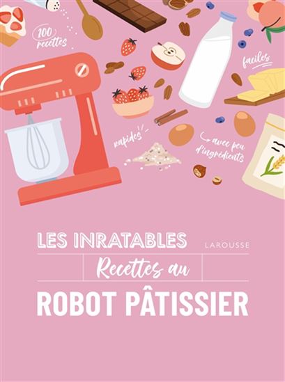 Les Inratables recettes au robot pâtissier - COLLECTIF