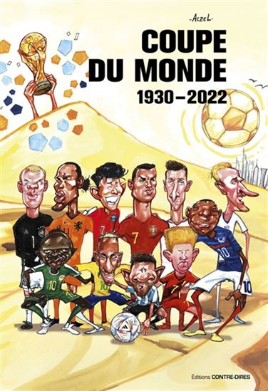 Coupe du monde : 1930-2022 : l&#39;histoire illustrée de la coupe du monde de football ! - CHRISTOPHER FRITZ - ACZEL
