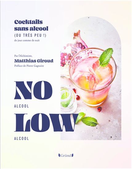 Cocktails no low : 60 recettes de cocktails sans alcool - MATTHIAS GIROUD