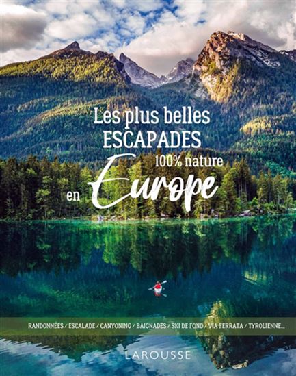 Les Plus belles escapades 100% nature en Europe - COLLECTIF