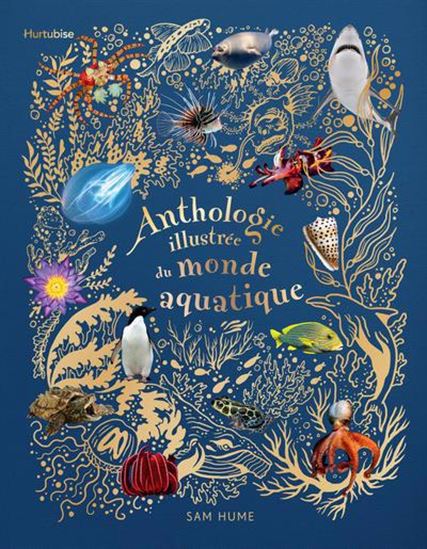 Anthologie illustrée du monde aquatique - SAM HUME - DANIEL LONG