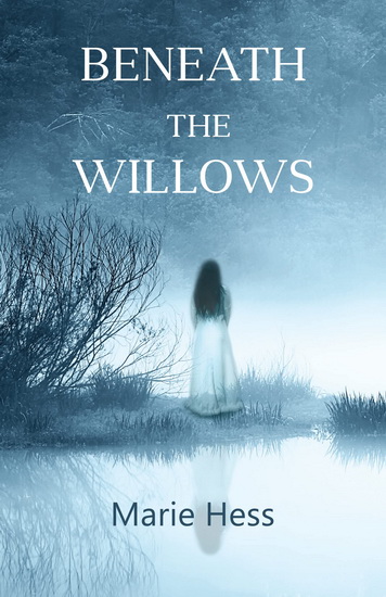 Beneath the Willows - MARIE HESS