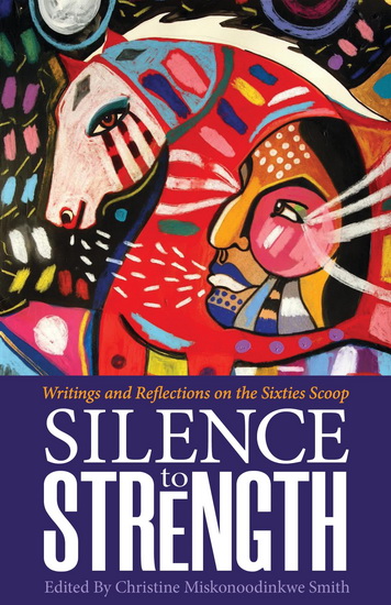 Silence to Strength - CHRISTINE MISKONOODINKWE SMITH