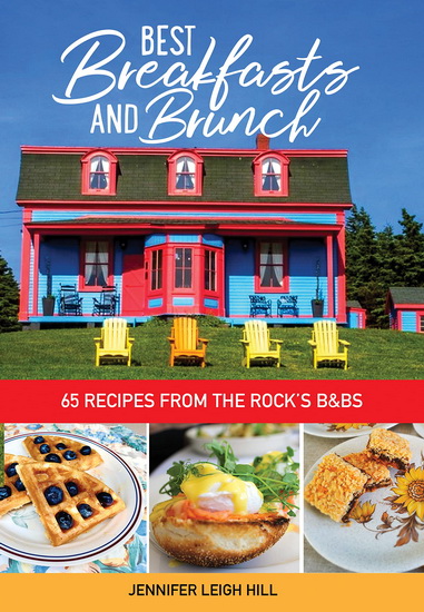 Newfoundland's Best Breakfasts and Brunch - JENNIFER LEIGH HILL