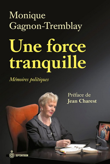 Une force tranquille - MONIQUE GAGNON-TREMBLAY