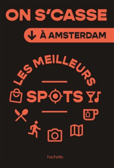On se casse ! : les meilleurs spots à Amsterdam - COLLECTIF