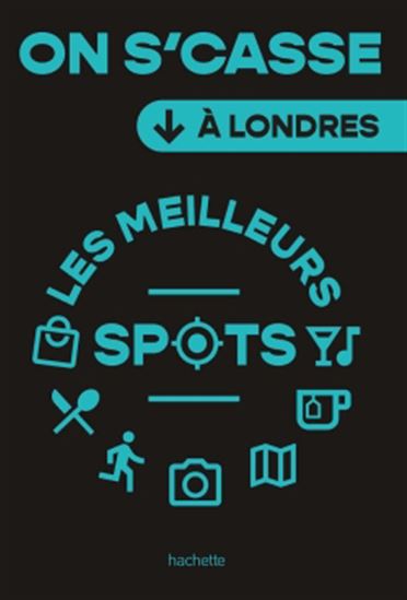 On se casse ! : les meilleurs spots à Londres - SOLÈNE LANZA